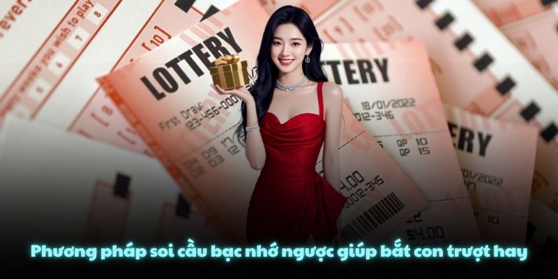 Phương pháp soi cầu bạc nhớ ngược giúp bắt con trượt hay