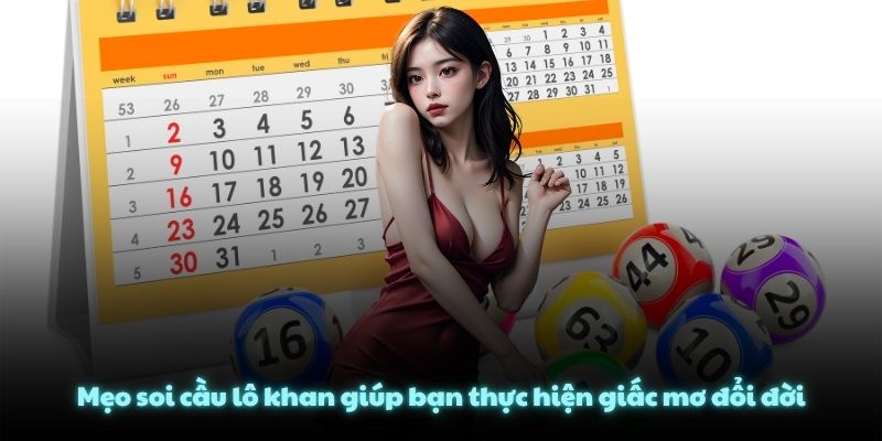 Mẹo soi cầu lô khan giúp bạn thực hiện giấc mơ đổi đời