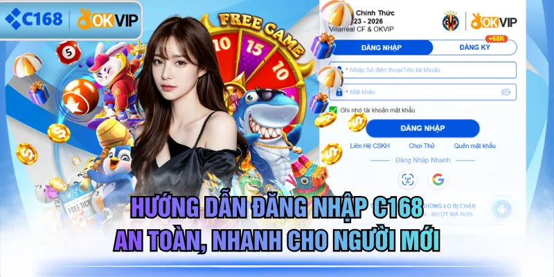 Hướng Dẫn Đăng Nhập C168 An Toàn, Nhanh Cho Người Mới