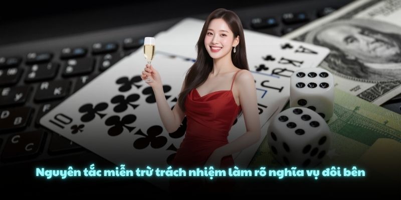 Nguyên tắc miễn trừ trách nhiệm làm rõ nghĩa vụ đôi bên