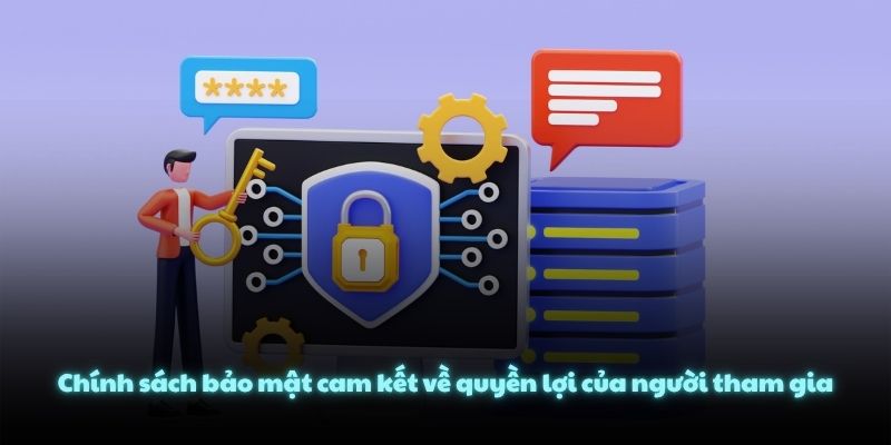 Chính sách bảo mật cam kết về quyền lợi của người tham gia